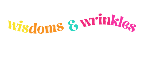 Wisdoms and Wrinkles